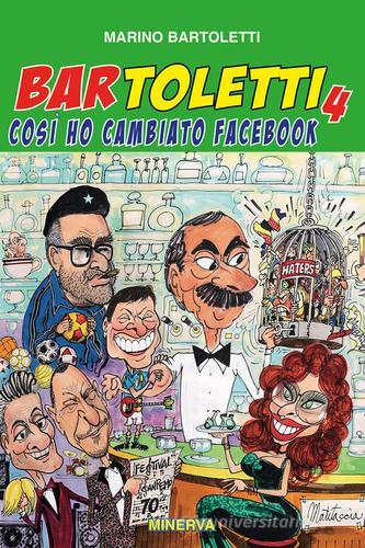 Bar Toletti 4. Così ho cambiato Facebook di Marino Bartoletti edito da Minerva Edizioni (Bologna)