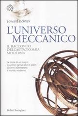 L' universo meccanico. Il racconto dell'astronomia moderna di Edward Dolnick edito da Bollati Boringhieri