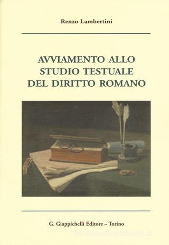 Avviamento allo studio testuale del diritto romano di Renzo Lambertini edito da Giappichelli