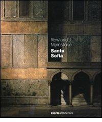 Santa Sofia di Rowland J. Mainstone edito da Mondadori Electa