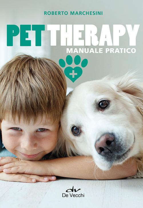 Pet therapy di Roberto Marchesini edito da De Vecchi
