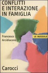 Conflitti e interazione in famiglia di Francesco Arcidiacono edito da Carocci