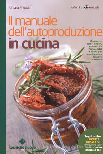 Il manuale dell'autoproduzione in cucina di Chiara Frascari edito da Tecniche Nuove