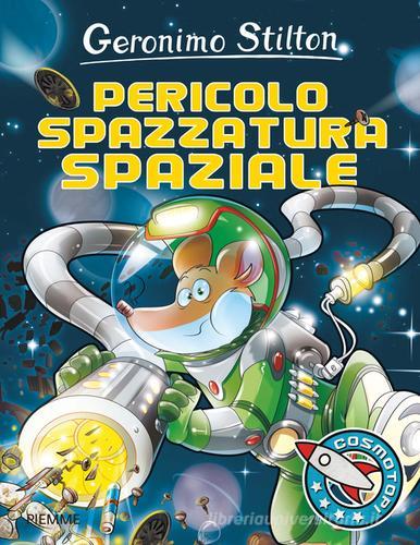 Pericolo spazzatura spaziale! di Geronimo Stilton edito da Piemme