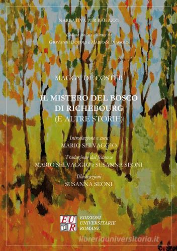 Il mistero del bosco di Richebourg (e altre storie) di Maggy De Coster edito da Edizioni Univ. Romane