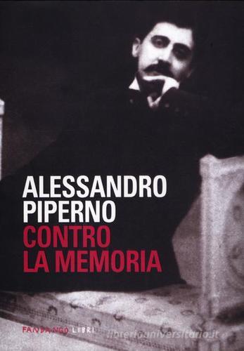 Contro la memoria di Alessandro Piperno edito da Fandango Libri