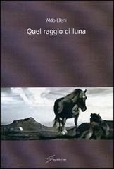 Quel raggio di luna di Aldo Eleni edito da Giraldi Editore