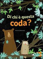 Di chi è questa coda? Ediz. illustrata di Kerstin Zabransky edito da Clavis