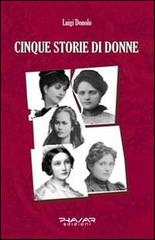 Cinque storie di donne di Luigi Donolo edito da Phasar Edizioni