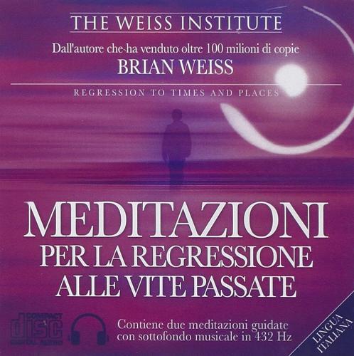 Meditazioni per la regressione alle vite passate. Audiolibro. CD Audio di Brian L. Weiss edito da My Life