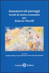 Innumerevoli paesaggi. Scritti di storia economica per Roberta Morelli edito da Cacucci