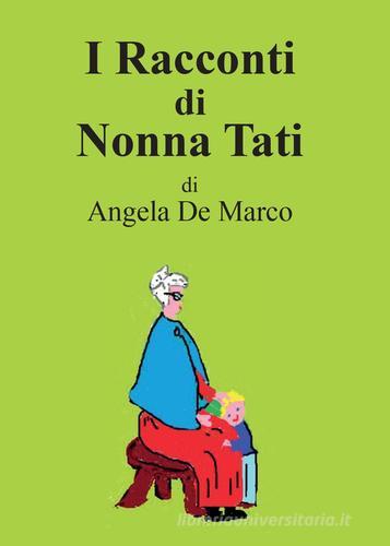 I racconti di nonna Tati di Angela De Marco edito da Youcanprint