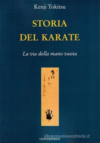 Storia del karate. La via della mano vuota di Kenji Tokitsu edito da Luni Editrice