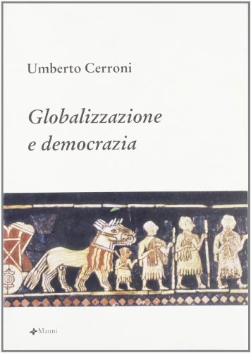 Globalizzazione e democrazia di Umberto Cerroni edito da Manni