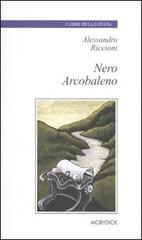 Nero arcobaleno di Alessandro Riccioni edito da Mobydick (Faenza)