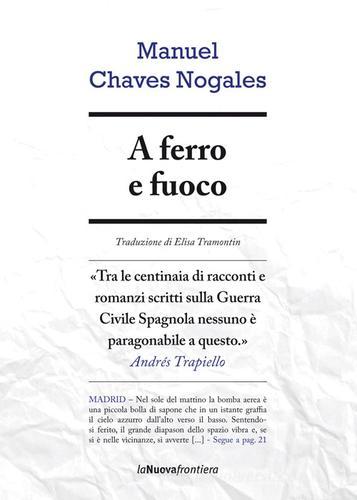 A ferro e fuoco di Manuel Chaves Nogales edito da La Nuova Frontiera