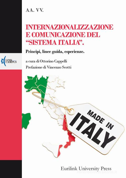 Internazionalizzazione e comunicazione del «sistema Italia». Principi, linee guida, esperienze edito da Eurilink