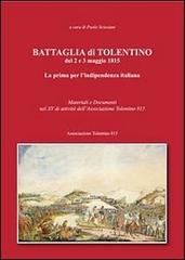 Battaglia di Tolentino del 2 e 3 maggio 1815. La prima per l'indipendenza italiana edito da Tolentino 815