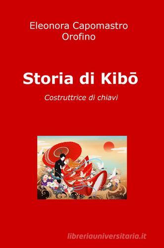 Storia di Kibo. Costruttrice di chiavi di Eleonora Capomastro Orofino edito da ilmiolibro self publishing