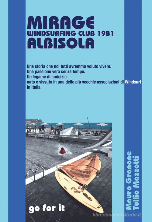 Mirage Windsurfing Club 1981 Albisola di Tullio Mazzotti, Mauro Granone edito da Sabatelli