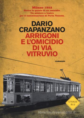 Arrigoni e l'omicidio di via Vitruvio. Milano, 1953 di Dario Crapanzano edito da Mondadori