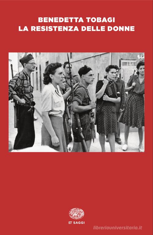 La Resistenza delle donne di Benedetta Tobagi edito da Einaudi