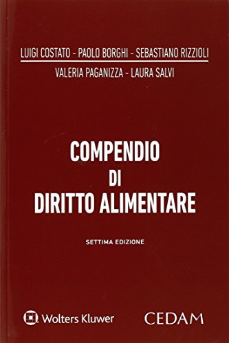 Compendio di diritto alimentare di Luigi Costato, Paolo Borghi, Sebastiano Rizzioli edito da CEDAM