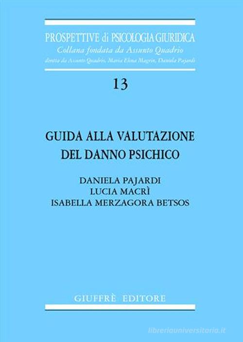 Guida alla valutazione del danno psichico di Daniela Pajardi, Lucia Macrì, Isabella Merzagora Betsos edito da Giuffrè