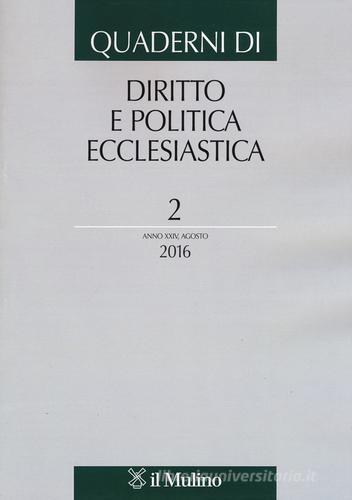 Quaderni di diritto e politica ecclesiastica (2016) vol.2 edito da Il Mulino