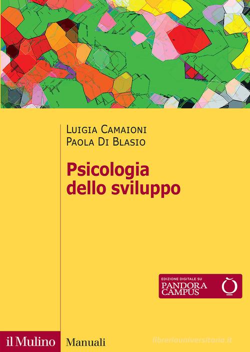 Psicologia dello sviluppo. Nuova ediz. di Luigia Camaioni, Paola Di Blasio edito da Il Mulino