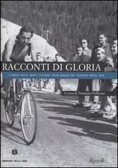 Racconti di gloria. L'epica dello sport italiano nelle pagine del Corriere della Sera edito da Fondazione Corriere della Sera