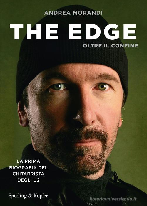 The Edge. Oltre il confine. La prima biografia del chitarrista degli U2 di Andrea Morandi edito da Sperling & Kupfer