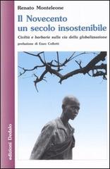 Il Novecento un secolo insostenibile. Civiltà e barbarie sulla via della globalizzazione di Renato Monteleone edito da edizioni Dedalo