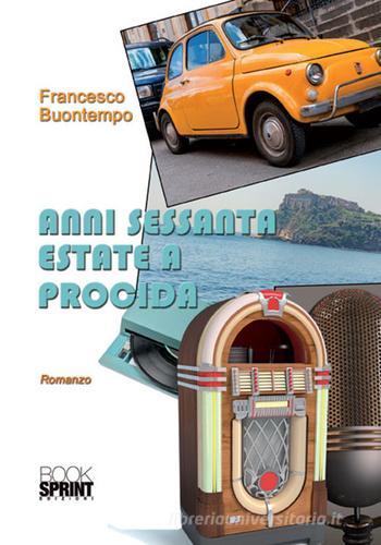 Anni Sessanta estate a Procida di Francesco Buontempo edito da Booksprint