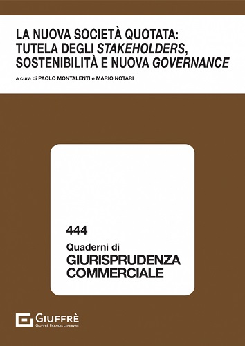 La nuova società quotata. Tutela degli stakeholders, sostenibilità e nuova governance di Paolo Montalenti, Mario Notari edito da Giuffrè