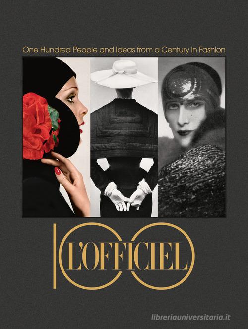 L'Officiel 100. One hundred people and ideas from a century in fashion. Ediz. illustrata edito da Marsilio