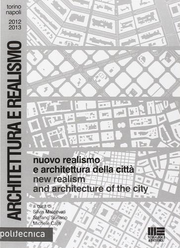 Nuovo realismo e architettura della città. Catalogo della mostra. Ediz. illustrata edito da Maggioli Editore