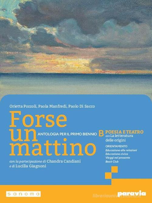 Forse un mattino. Con Le origini della letteratura. Per il 1° biennio delle Scuole superiori. Con e-book. Con espansione online vol. 2 di Orietta Pozzoli, Paola Manfredi, Paolo Di Sacco edito da Paravia