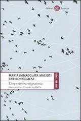 L' esperienza migratoria. Immigrati e rifugiati in Italia di Maria Immacolata Macioti, Enrico Pugliese edito da Laterza