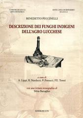 Descrizione dei funghi indigeni dell'agro lucchese di Benedetto Puccinelli edito da Edizioni ETS