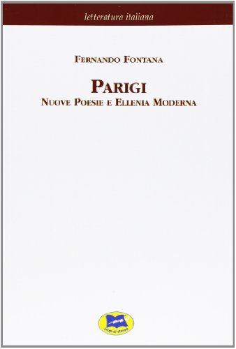 Parigi. Nuove poesie e Ellenia moderna di Ferdinando Fontana edito da Lampi di Stampa