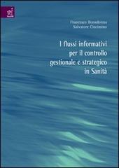 I flussi informativi per il controllo gestionale e strategico in sanità di Francesco Bonadonna, Salvatore Cincimino edito da Aracne