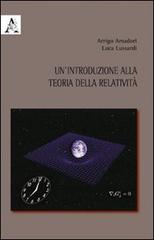 Un' introduzione alla teoria della relatività di Arrigo Amadori, Luca Lussardi edito da Aracne