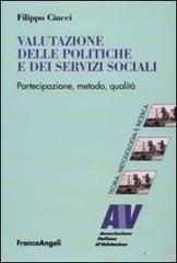 Valutazione delle politiche e dei servizi sociali. Partecipazione, metodo, qualità di Filippo Ciucci edito da Franco Angeli