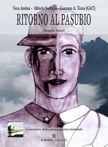 Ritorno al Pasubio di Vera Ambra, Alfredo Sorbello, Gaetano A. Testa edito da Ass. Akkuaria