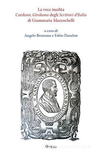 «La voce inedita Cardano, Girolamo degli Scrittori d'Italia» di Giammaria Mazzuchelli edito da QuiEdit