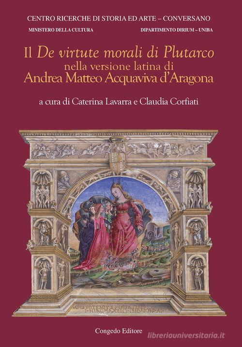 Il «De virtute morali» di Plutarco nella versione latina di Andrea Matteo Acquaviva d'Aragona. Ediz. bilingue edito da Congedo