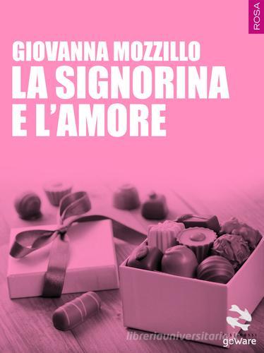 La signorina e l'amore di Giovanna Mozzillo edito da goWare