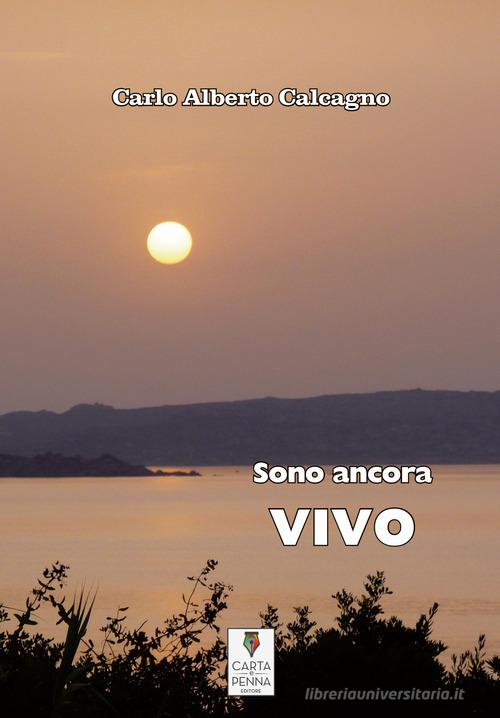 Sono ancora vivo di Carlo Alberto Calcagno edito da Carta e Penna