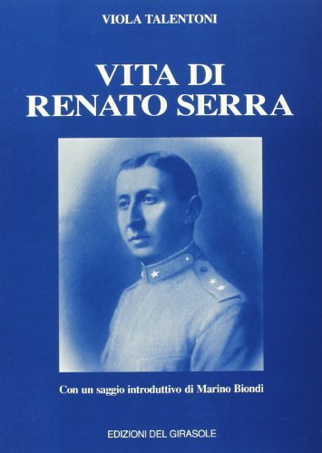Vita di Renato Serra di Viola Talentoni edito da Edizioni del Girasole